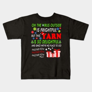 Oh the virus outside is frightful - BEST CHRISTMAS GIFT FOR YARN LOVERS Kids T-Shirt